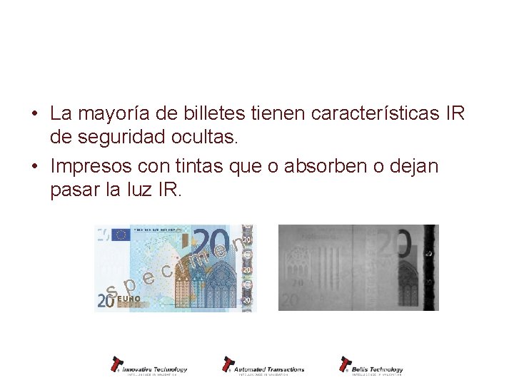 LENTE – Por que IR? • La mayoría de billetes tienen características IR de