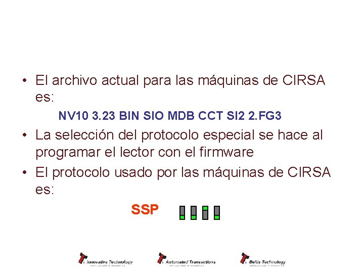 Firmware • El archivo actual para las máquinas de CIRSA es: NV 10 3.
