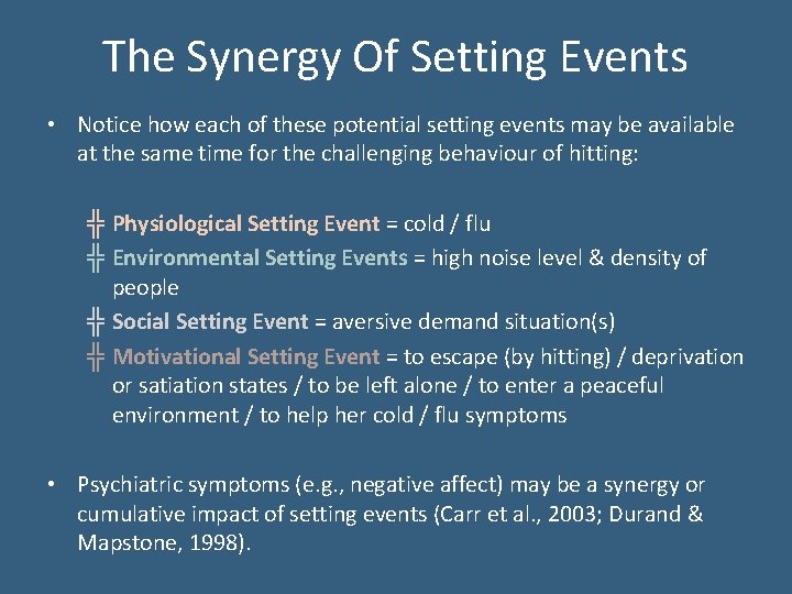 The Synergy Of Setting Events • Notice how each of these potential setting events