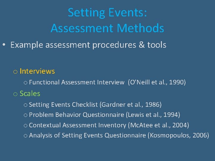 Setting Events: Assessment Methods • Example assessment procedures & tools o Interviews o Functional