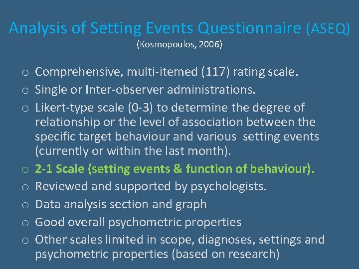 Analysis of Setting Events Questionnaire (ASEQ) (Kosmopoulos, 2006) o Comprehensive, multi-itemed (117) rating scale.