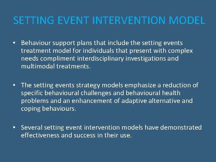 SETTING EVENT INTERVENTION MODEL • Behaviour support plans that include the setting events treatment