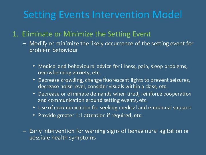 Setting Events Intervention Model 1. Eliminate or Minimize the Setting Event – Modify or