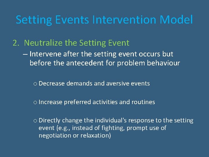 Setting Events Intervention Model 2. Neutralize the Setting Event – Intervene after the setting