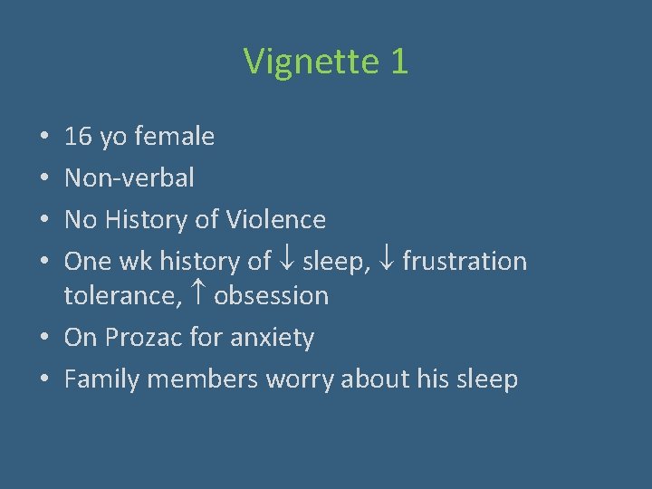 Vignette 1 16 yo female Non-verbal No History of Violence One wk history of