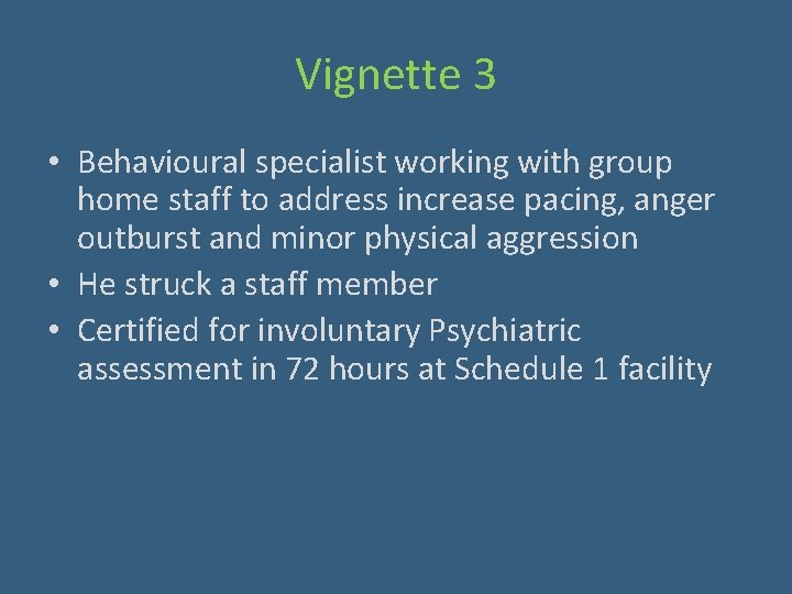 Vignette 3 • Behavioural specialist working with group home staff to address increase pacing,