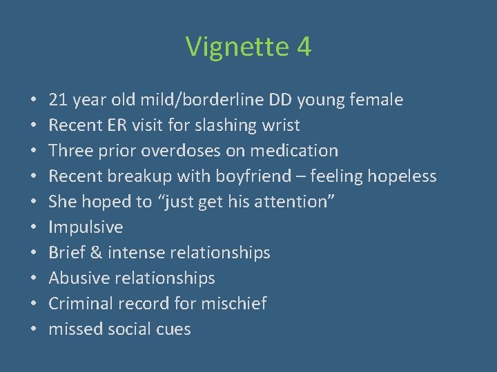 Vignette 4 • • • 21 year old mild/borderline DD young female Recent ER