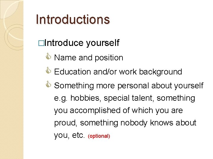 Introductions �Introduce yourself Name and position Education and/or work background Something more personal about