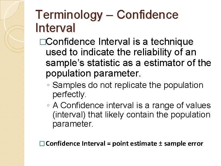 Terminology – Confidence Interval �Confidence Interval is a technique used to indicate the reliability