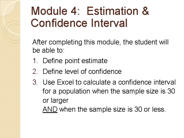 Module 4: Estimation & Confidence Interval After completing this module, the student will be