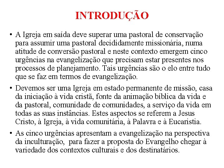 INTRODUÇÃO • A Igreja em saída deve superar uma pastoral de conservação para assumir