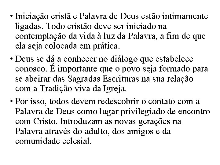  • Iniciação cristã e Palavra de Deus estão intimamente ligadas. Todo cristão deve