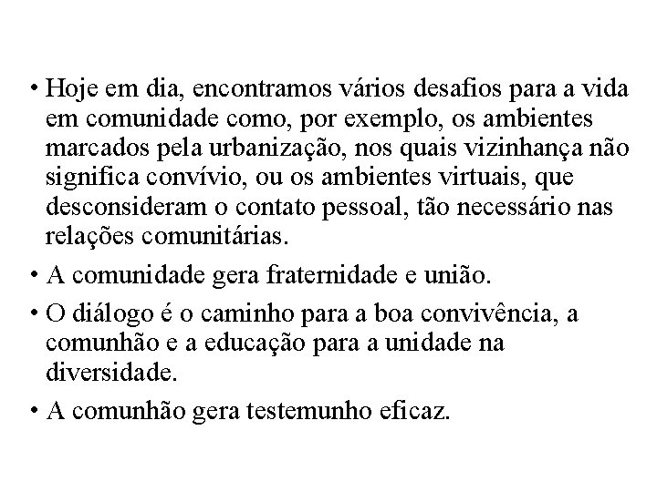  • Hoje em dia, encontramos vários desafios para a vida em comunidade como,