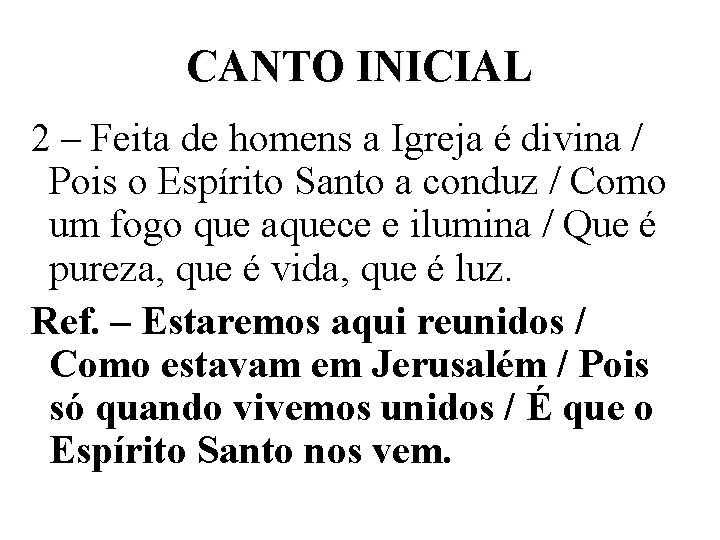 CANTO INICIAL 2 – Feita de homens a Igreja é divina / Pois o