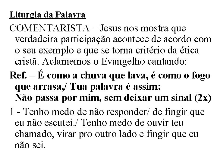 Liturgia da Palavra COMENTARISTA – Jesus nos mostra que verdadeira participação acontece de acordo