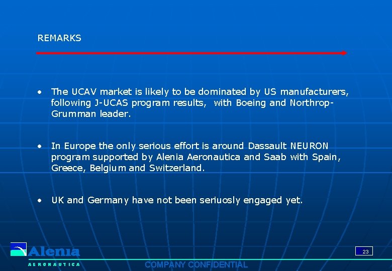 REMARKS • The UCAV market is likely to be dominated by US manufacturers, following