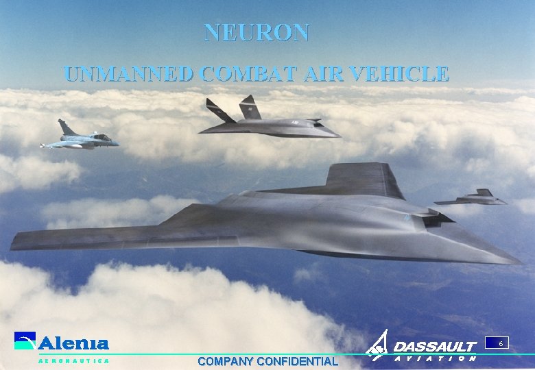 NEURON UNMANNED COMBAT AIR VEHICLE 6 AERONAUTICA COMPANY CONFIDENTIAL NEURON UNMANNED COMBAT AIR VEHICLE 6 AERONAUTICA COMPANY CONFIDENTIAL