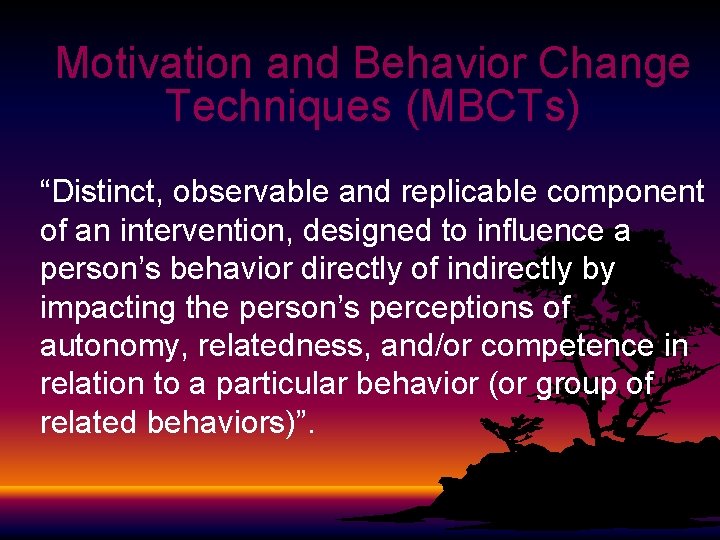Motivation and Behavior Change Techniques (MBCTs) “Distinct, observable and replicable component of an intervention,