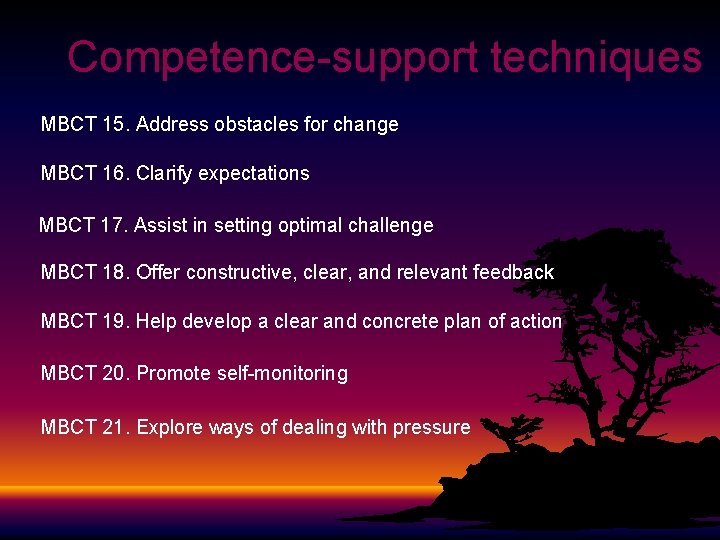 Competence-support techniques MBCT 15. Address obstacles for change MBCT 16. Clarify expectations MBCT 17.