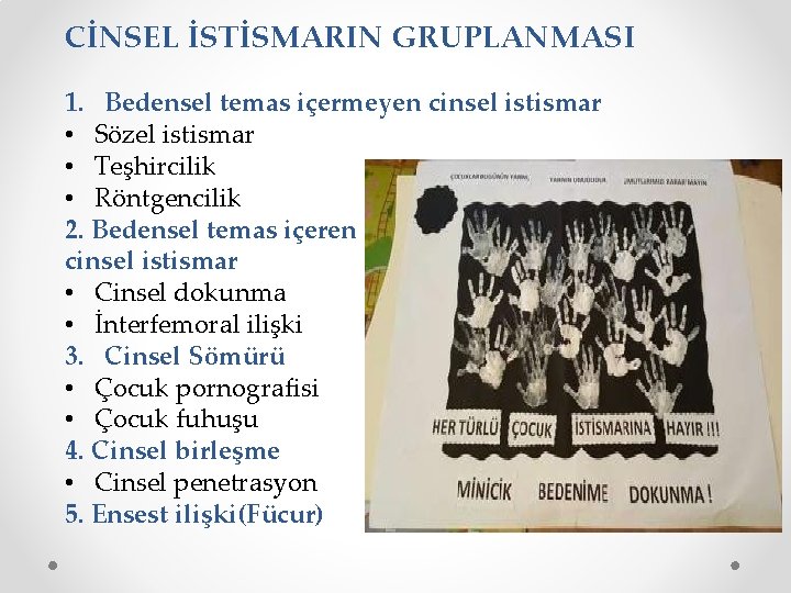 CİNSEL İSTİSMARIN GRUPLANMASI 1. Bedensel temas içermeyen cinsel istismar • Sözel istismar • Teşhircilik