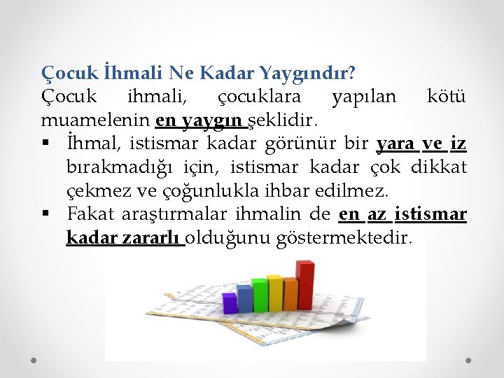 Çocuk İhmali Ne Kadar Yaygındır? Çocuk ihmali, çocuklara yapılan kötü muamelenin en yaygın şeklidir.