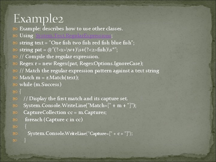 Example 2 Example: describes how to use other classes. Using System. Text. Regular. Expressions;