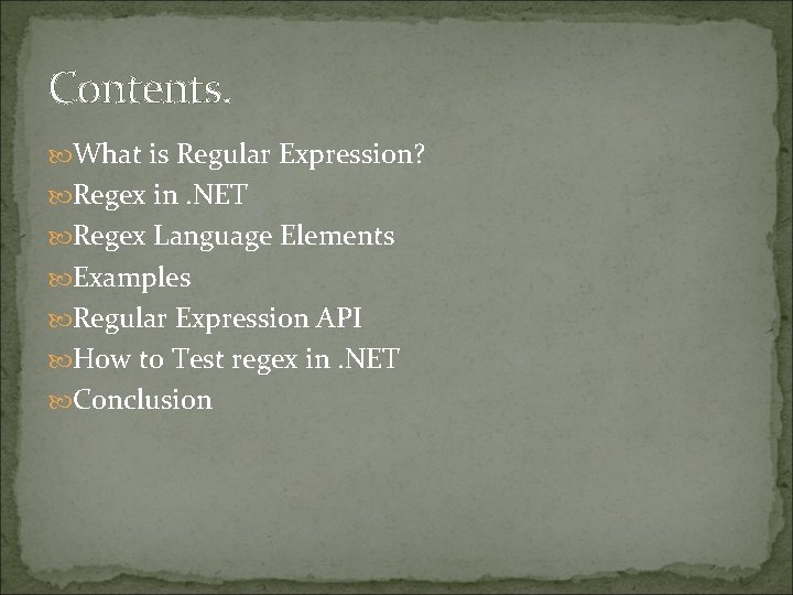 Contents. What is Regular Expression? Regex in. NET Regex Language Elements Examples Regular Expression