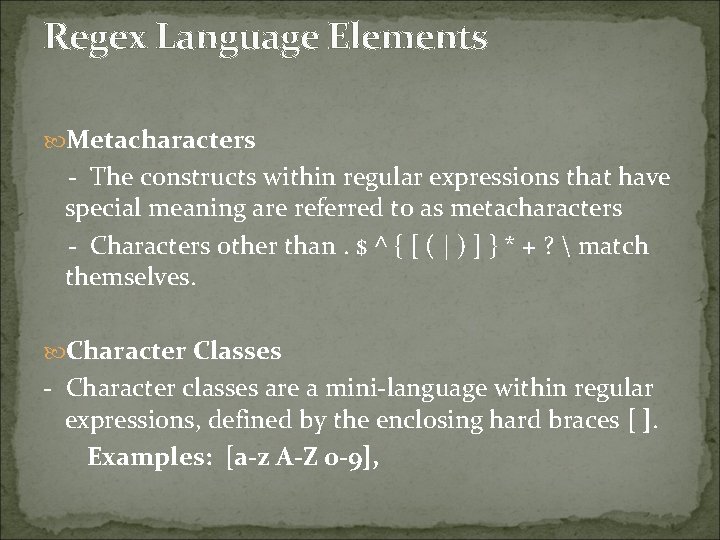 Regex Language Elements Metacharacters - The constructs within regular expressions that have special meaning
