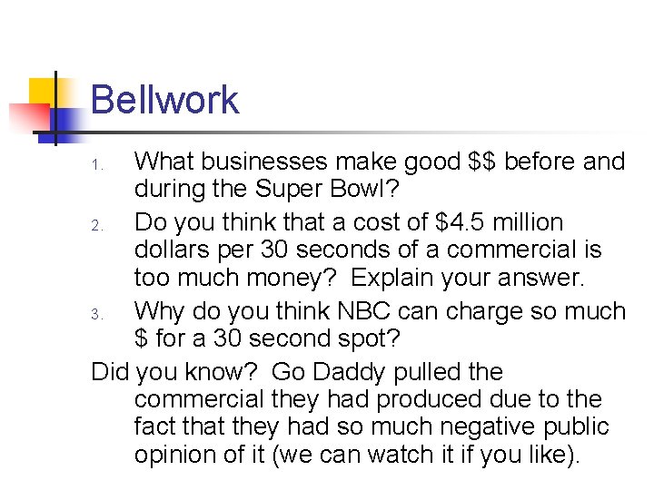 Bellwork What businesses make good $$ before and during the Super Bowl? 2. Do