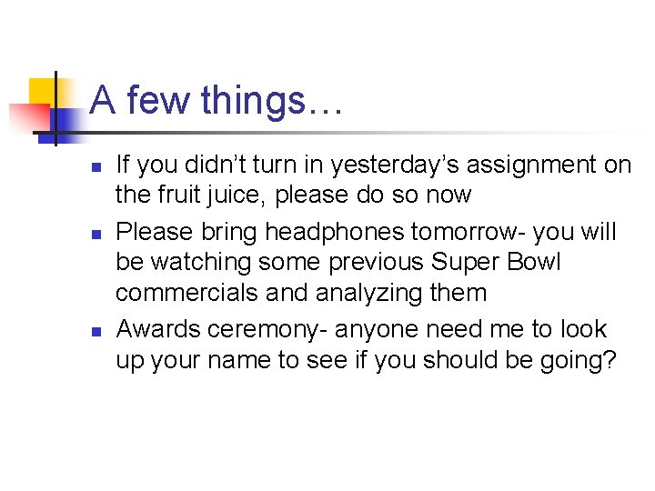 A few things… n n n If you didn’t turn in yesterday’s assignment on