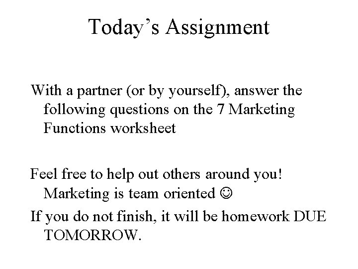 Today’s Assignment With a partner (or by yourself), answer the following questions on the