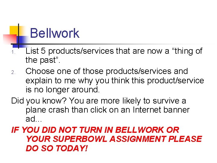 Bellwork List 5 products/services that are now a “thing of the past”. 2. Choose