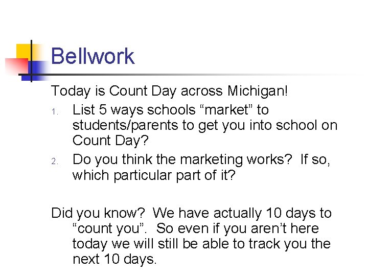 Bellwork Today is Count Day across Michigan! 1. List 5 ways schools “market” to