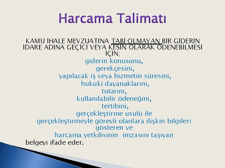 KAMU İHALE MEVZUATINA TABİ OLMAYAN BİR GİDERİN İDARE ADINA GEÇİCİ VEYA KESİN OLARAK ÖDENEBİLMESİ