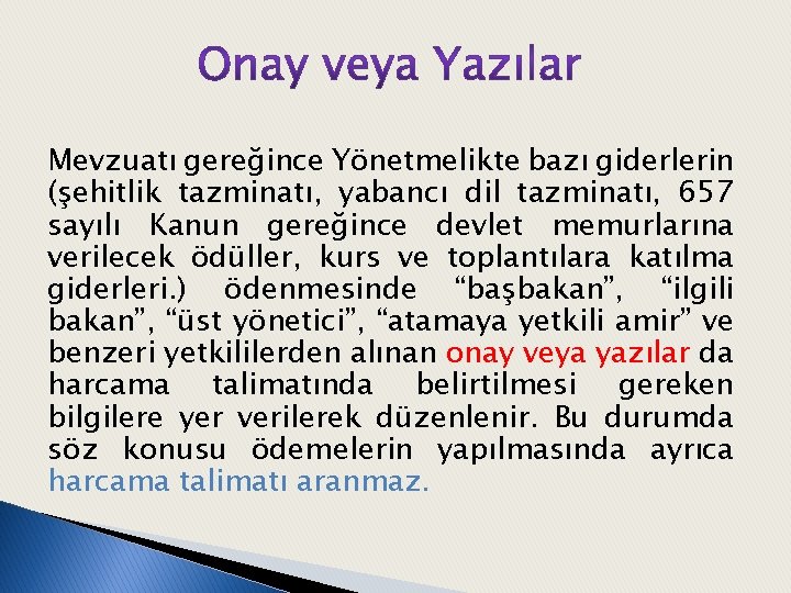 Mevzuatı gereğince Yönetmelikte bazı giderlerin (şehitlik tazminatı, yabancı dil tazminatı, 657 sayılı Kanun gereğince