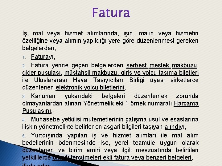 İş, mal veya hizmet alımlarında, işin, malın veya hizmetin özelliğine veya alımın yapıldığı yere