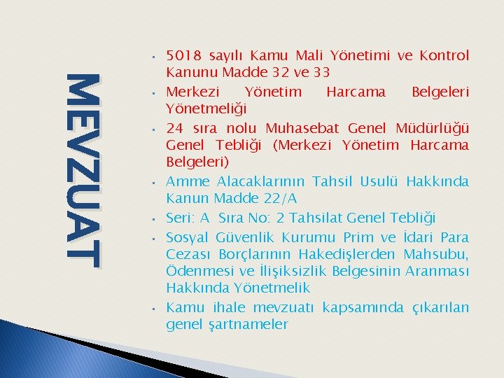  • MEVZUAT • • • 5018 sayılı Kamu Mali Yönetimi ve Kontrol Kanunu