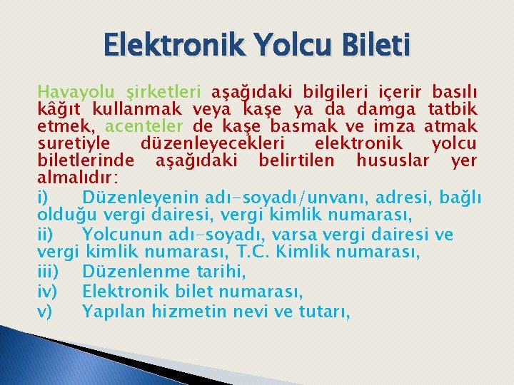 Elektronik Yolcu Bileti Havayolu şirketleri aşağıdaki bilgileri içerir basılı kâğıt kullanmak veya kaşe ya