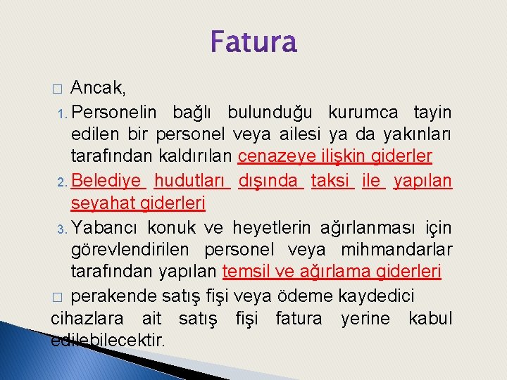 Ancak, 1. Personelin bağlı bulunduğu kurumca tayin edilen bir personel veya ailesi ya da