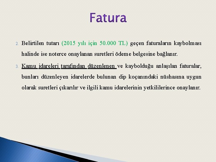 2. Belirtilen tutarı (2015 yılı için 50. 000 TL) geçen faturaların kaybolması halinde ise