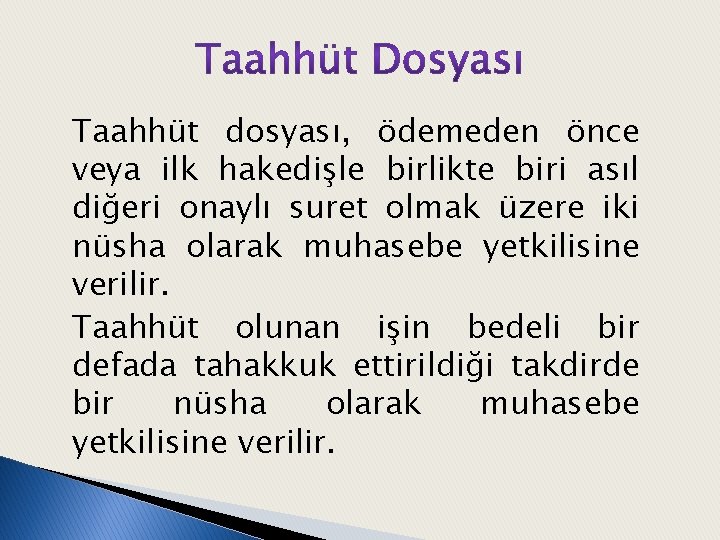 Taahhüt dosyası, ödemeden önce veya ilk hakedişle birlikte biri asıl diğeri onaylı suret olmak