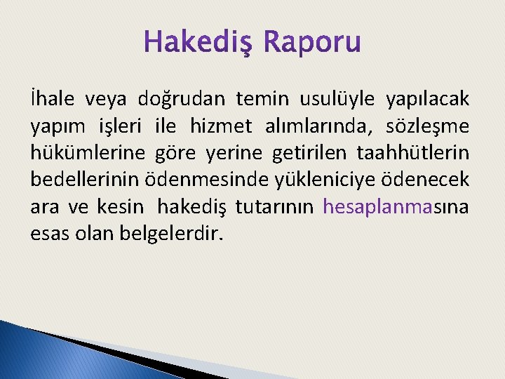 İhale veya doğrudan temin usulüyle yapılacak yapım işleri ile hizmet alımlarında, sözleşme hükümlerine göre