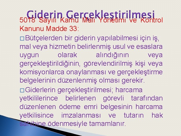 5018 Sayılı Kamu Mali Yönetimi ve Kontrol Kanunu Madde 33: � Bütçelerden bir giderin