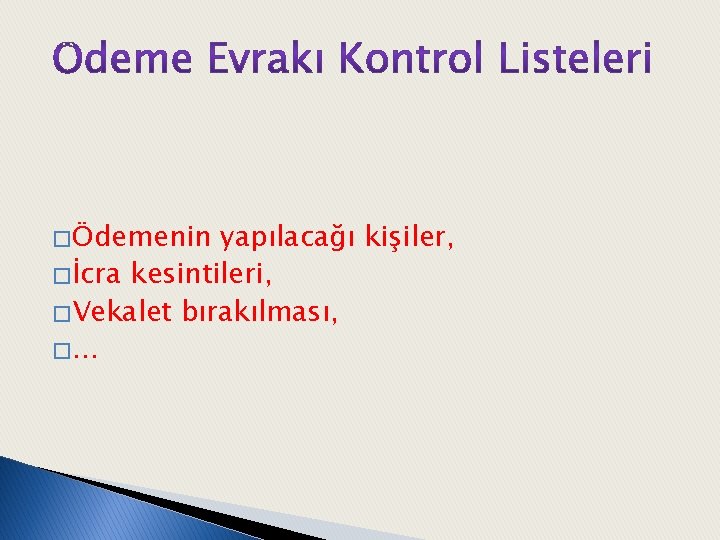 � Ödemenin yapılacağı kişiler, � İcra kesintileri, � Vekalet bırakılması, �. . . 