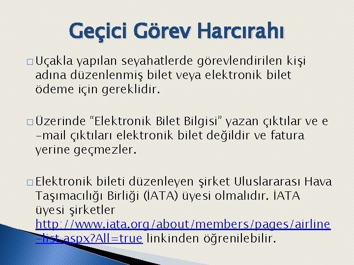 Geçici Görev Harcırahı � Uçakla yapılan seyahatlerde görevlendirilen kişi adına düzenlenmiş bilet veya elektronik