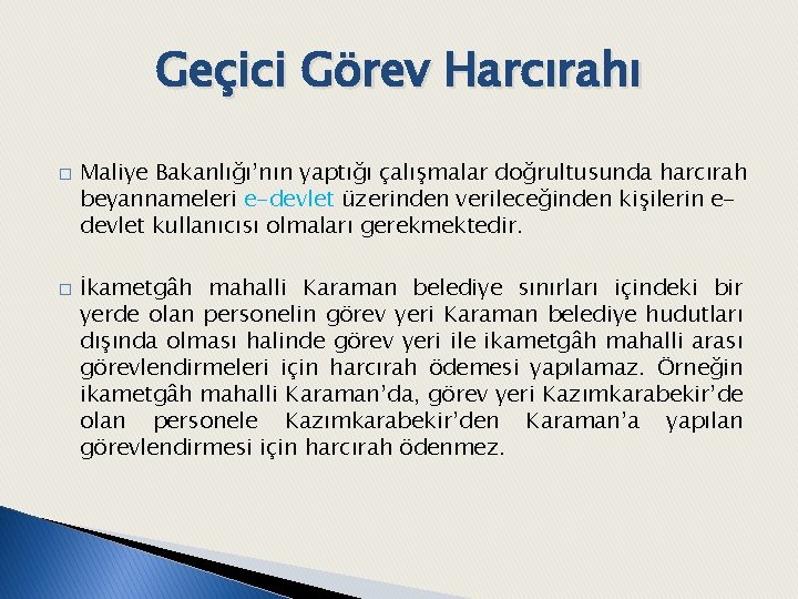 Geçici Görev Harcırahı � � Maliye Bakanlığı’nın yaptığı çalışmalar doğrultusunda harcırah beyannameleri e-devlet üzerinden