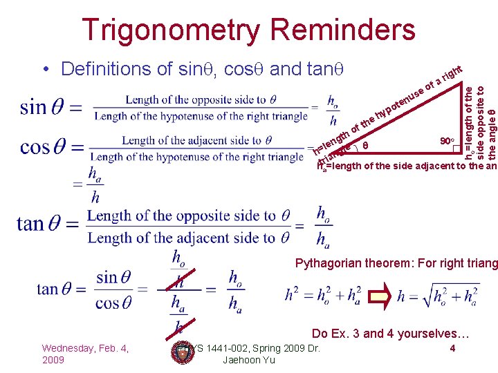 Trigonometry Reminders • Definitions of sinq, cosq and tanq f o se u n