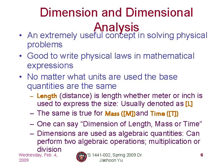 Dimension and Dimensional Analysis • An extremely useful concept in solving physical problems •