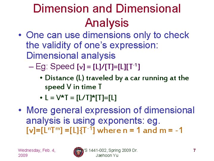 Dimension and Dimensional Analysis • One can use dimensions only to check the validity