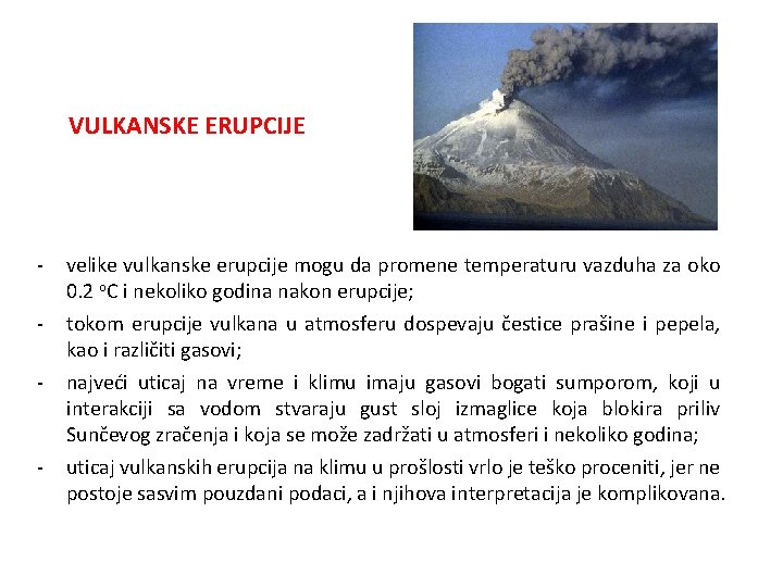 VULKANSKE ERUPCIJE - - velike vulkanske erupcije mogu da promene temperaturu vazduha za oko
